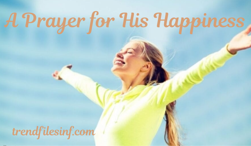 A Prayer for His Happiness
