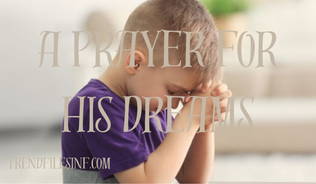 A Prayer for His Dreams