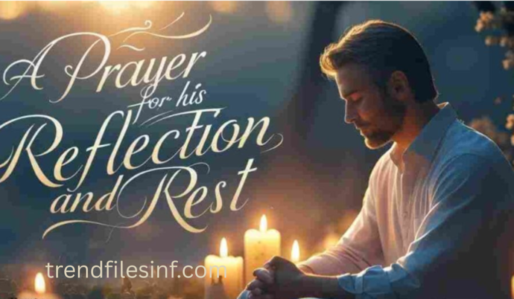 A Prayer for His Reflection and Rest