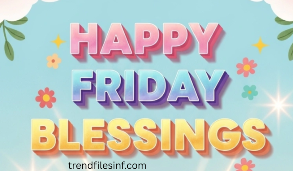 Happy Friday Blessings