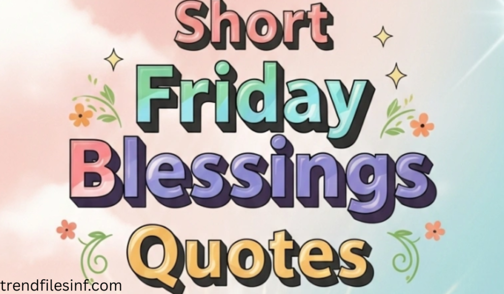 Short Friday Blessings Quotes