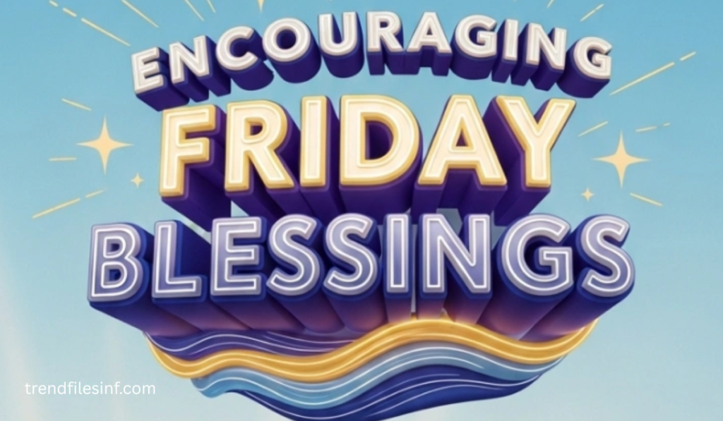 Encouraging Friday Blessings