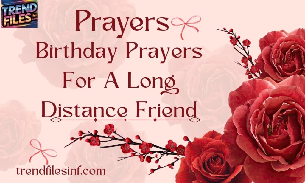 Birthday Prayers For A Long Distance Friend