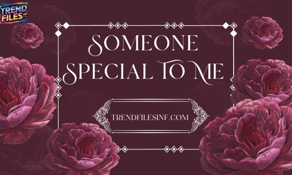 Someone Special To Me